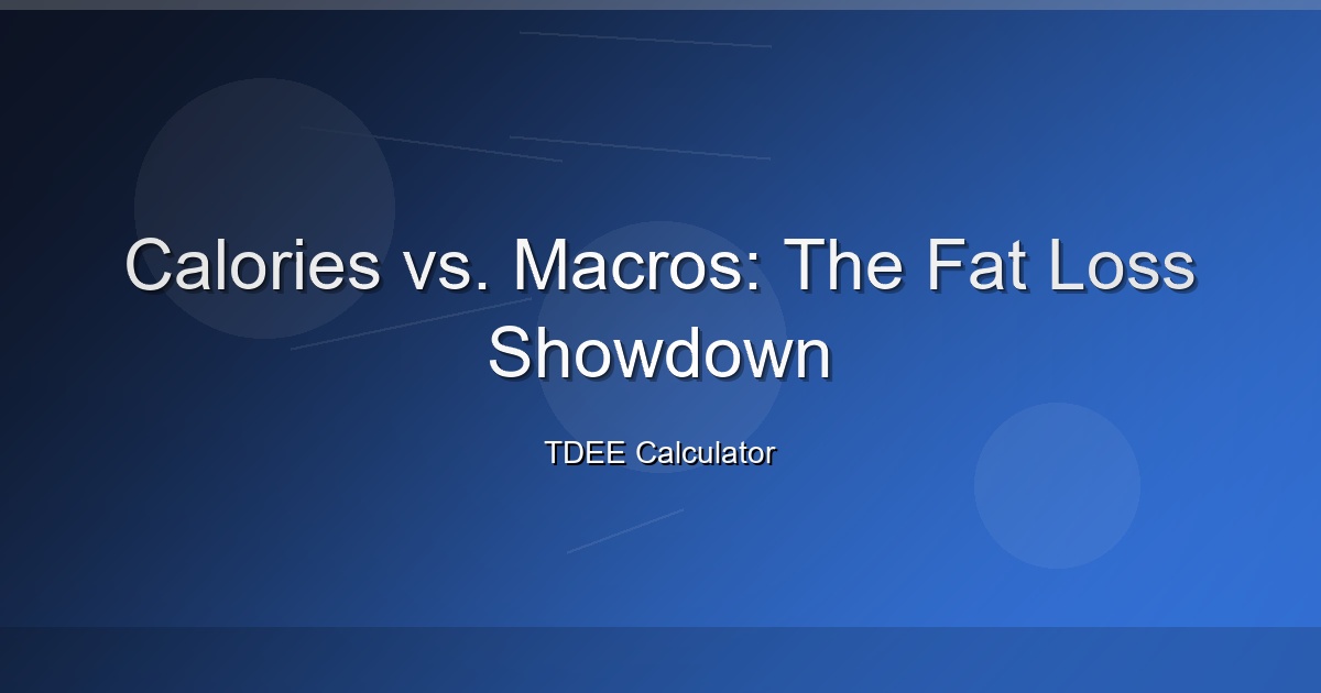 Calories vs. Macros: The Fat Loss Showdown