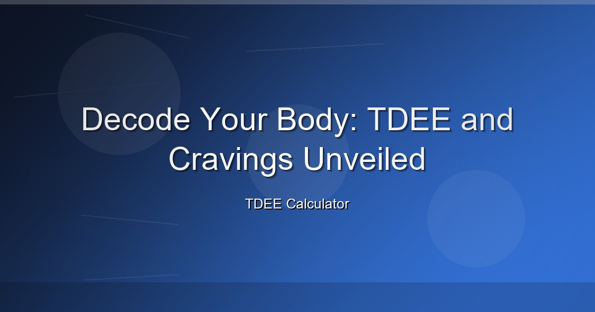 Decode Your Body: TDEE and Cravings Unveiled