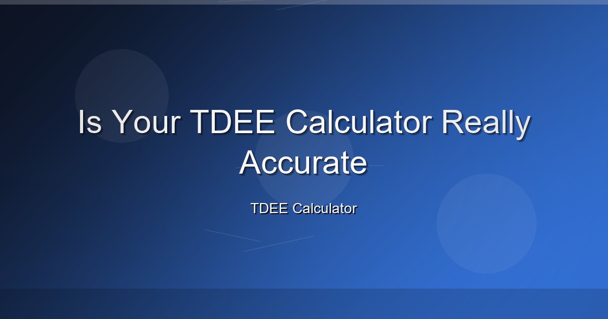 Is Your TDEE Calculator Really Accurate
