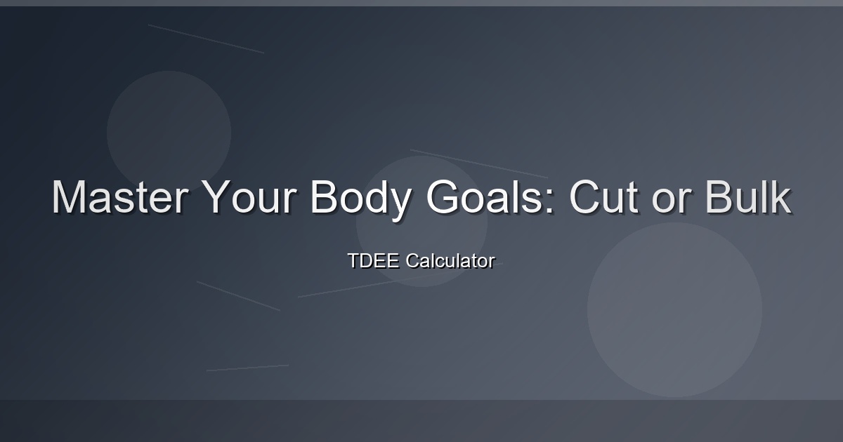 Master Your Body Goals: Cut or Bulk