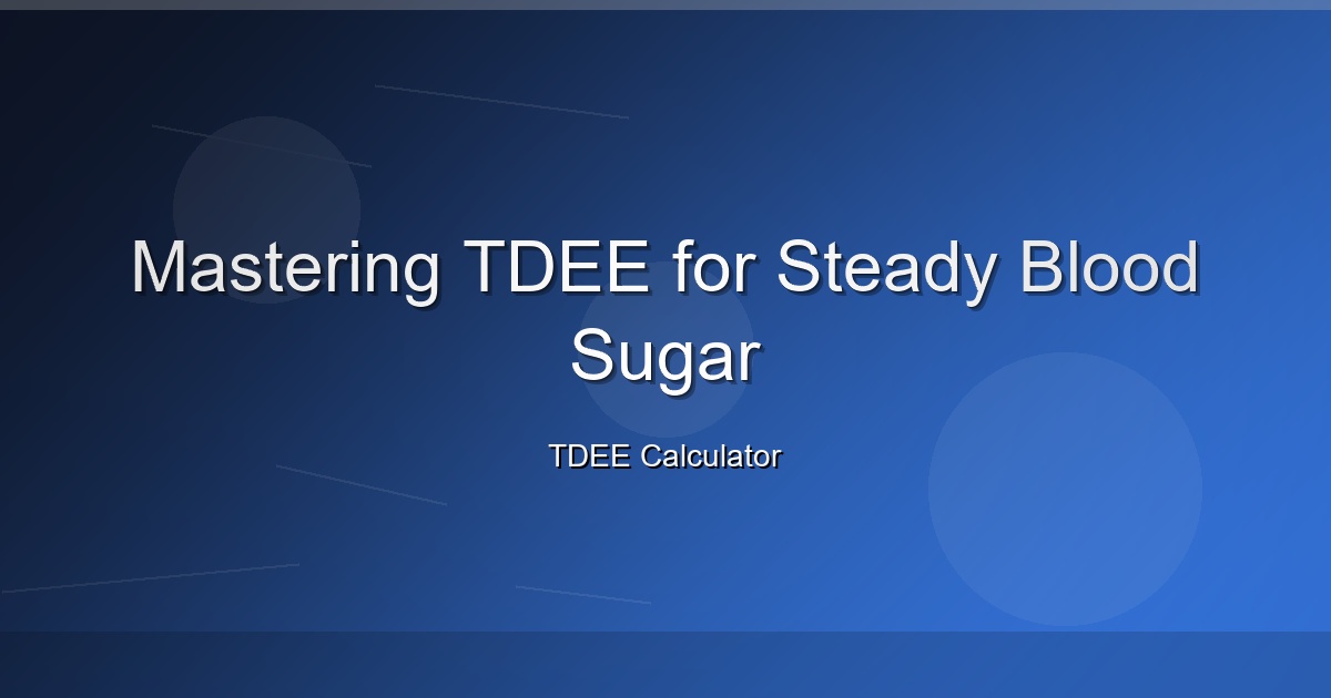 Mastering TDEE for Steady Blood Sugar