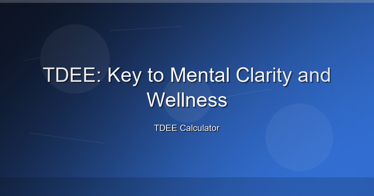 TDEE: Key to Mental Clarity and Wellness