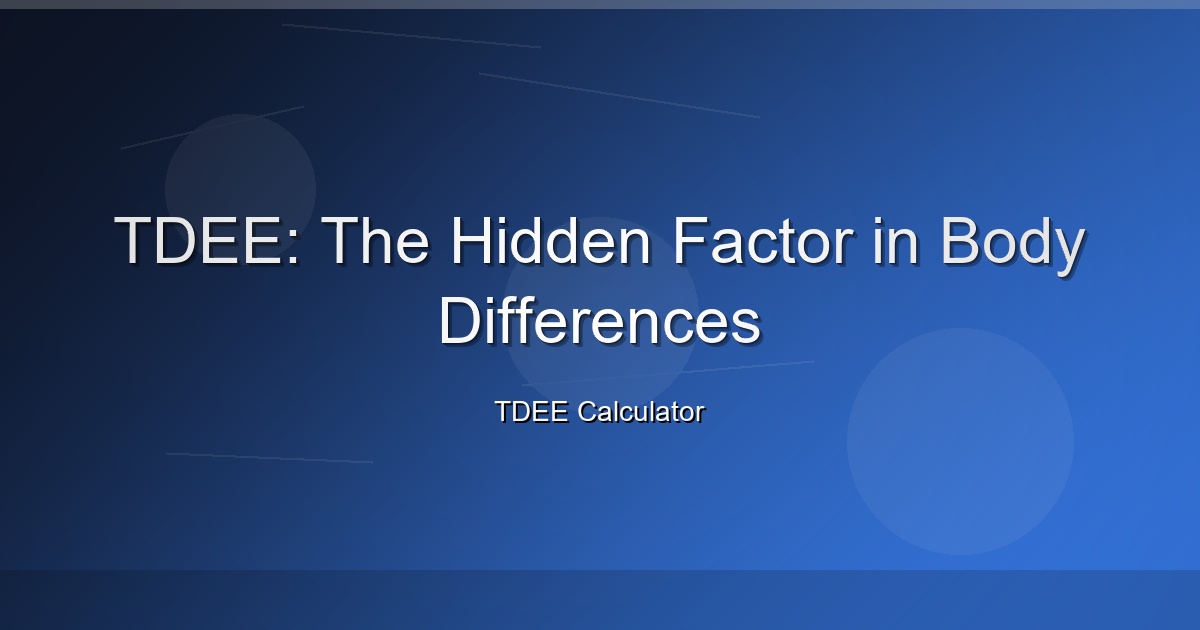 TDEE: The Hidden Factor in Body Differences
