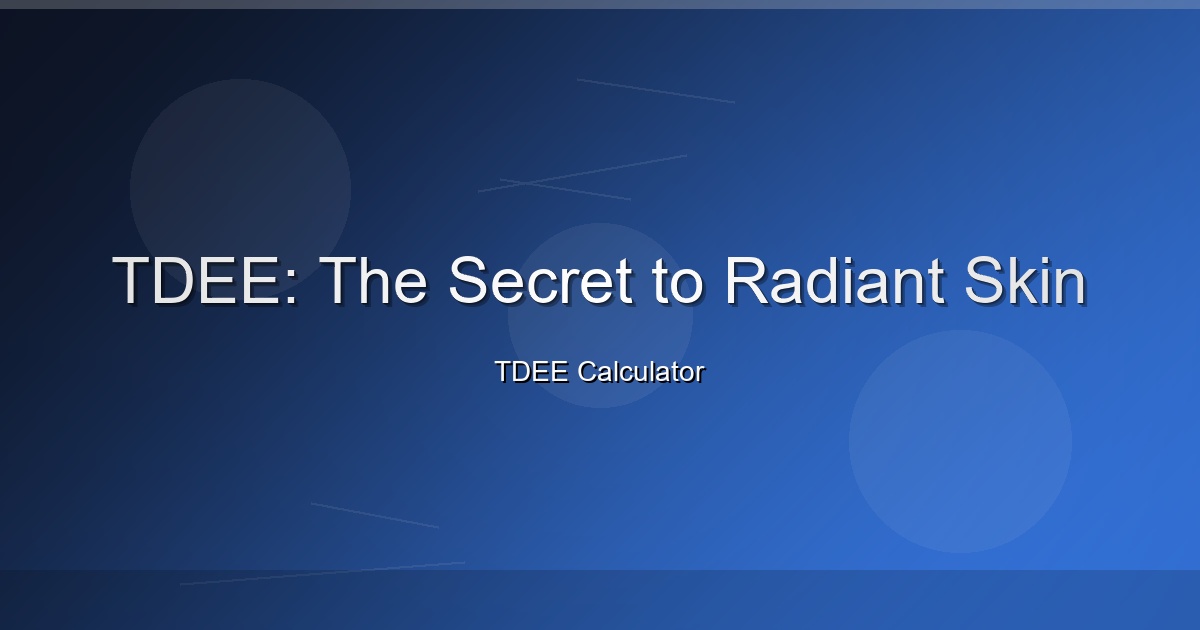 TDEE: The Secret to Radiant Skin