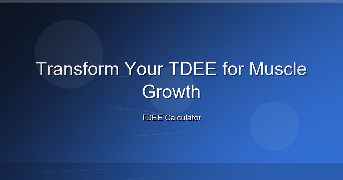 Transform Your TDEE for Muscle Growth