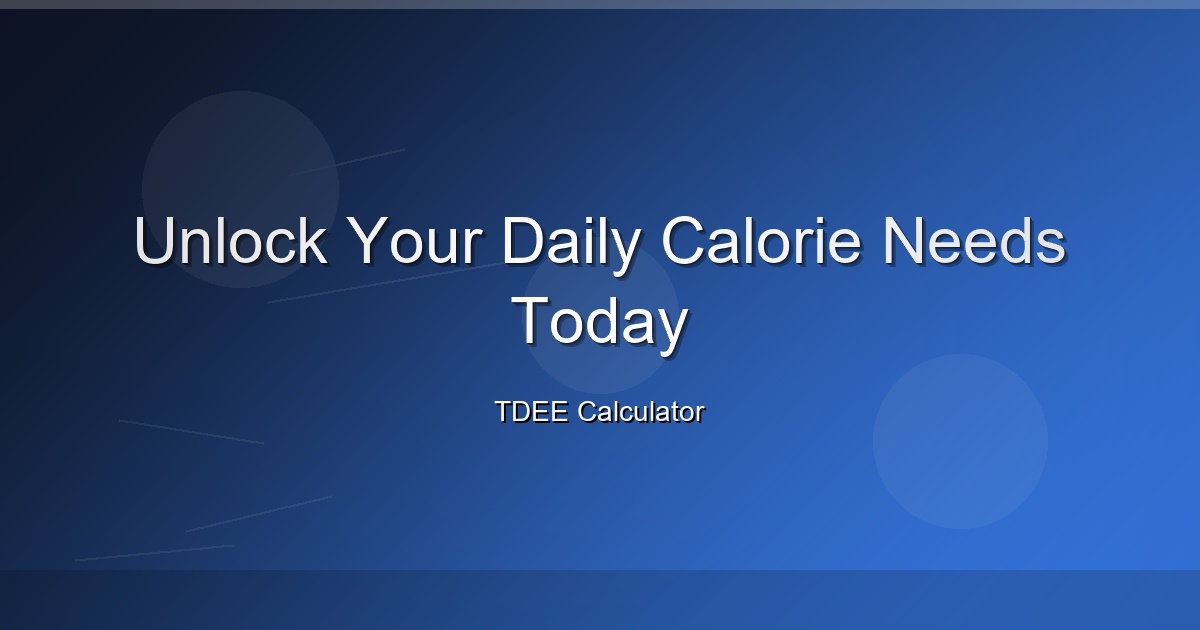 Unlock Your Daily Calorie Needs Today