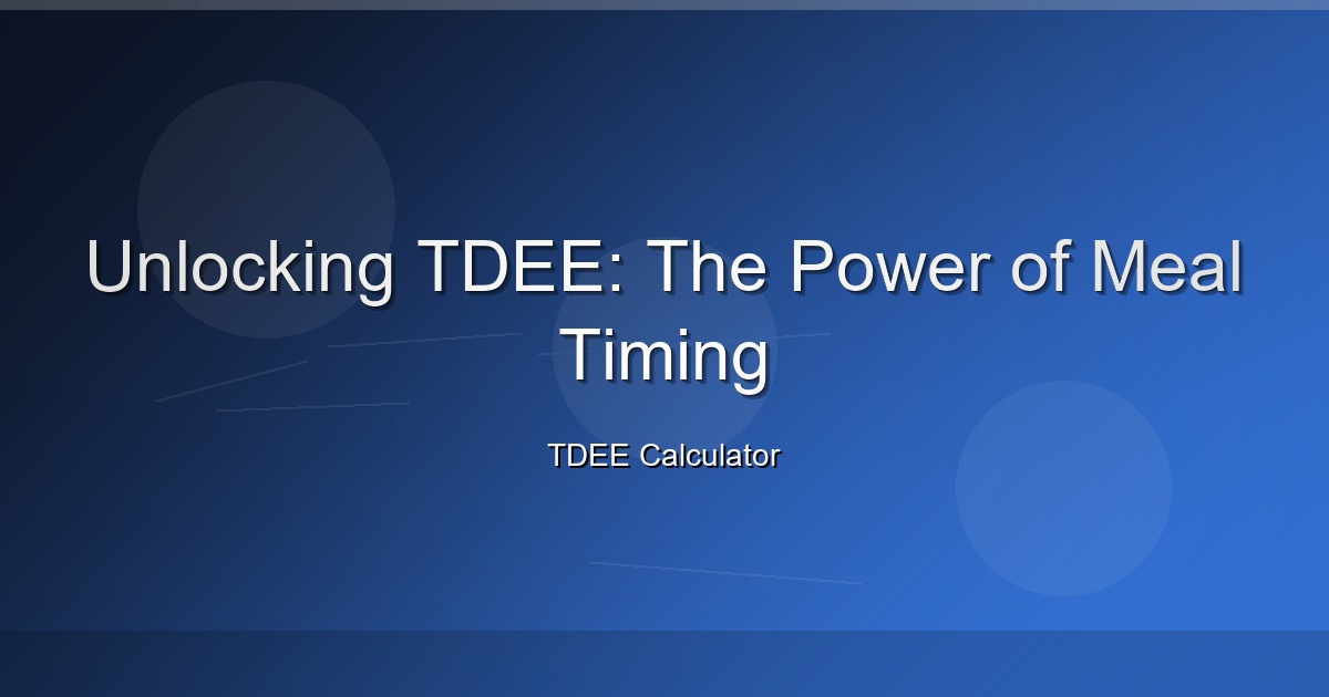 Unlocking TDEE: The Power of Meal Timing