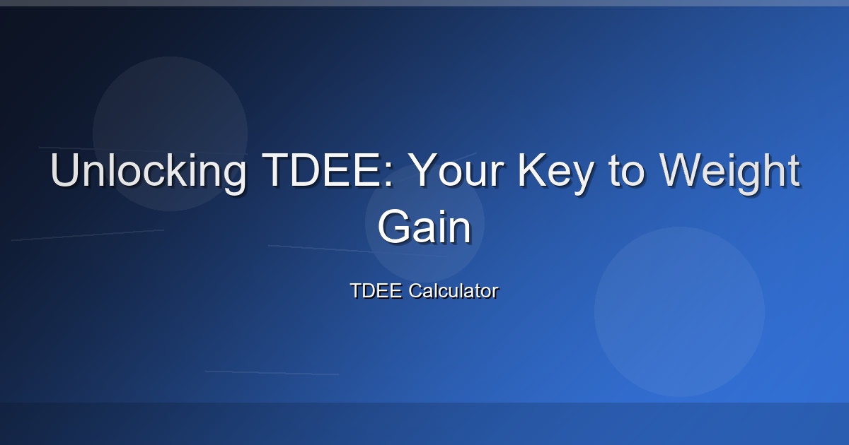 Unlocking TDEE: Your Key to Weight Gain