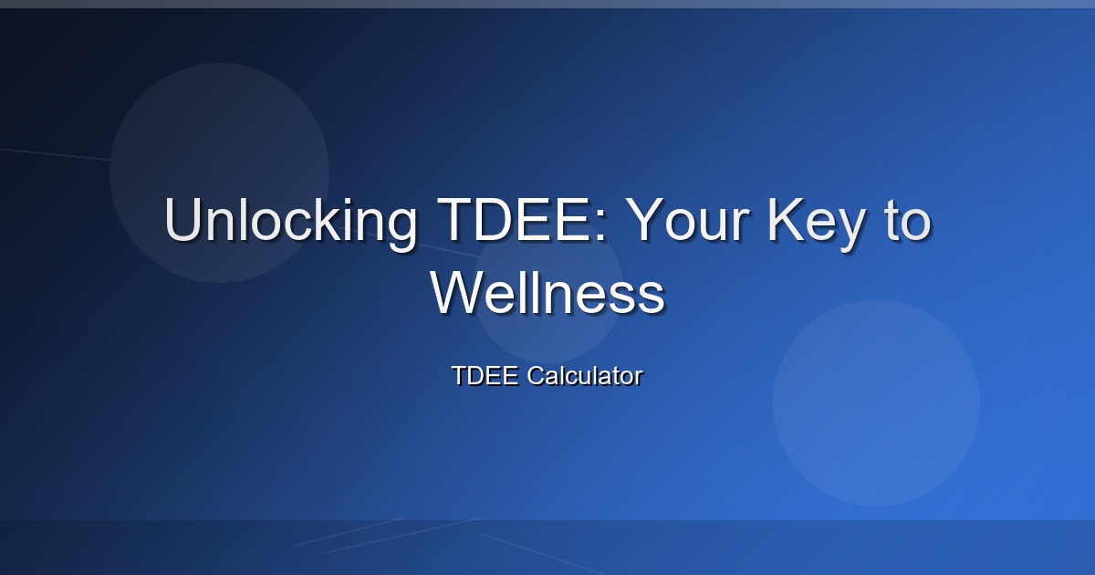 Unlocking TDEE: Your Key to Wellness