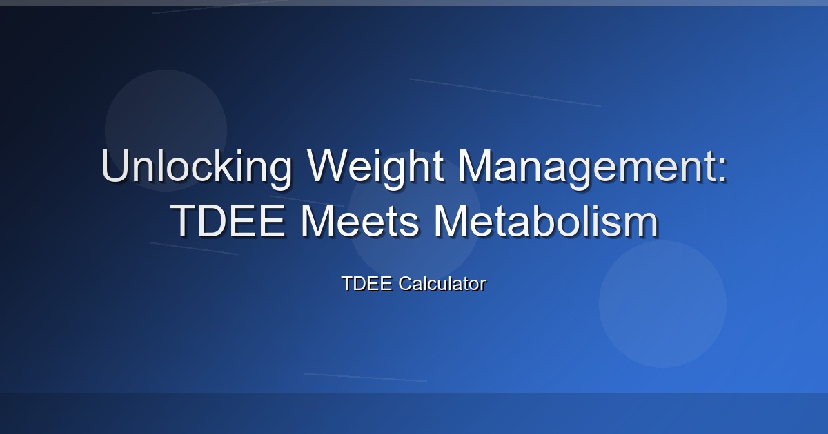 Unlocking Weight Management: TDEE Meets Metabolism